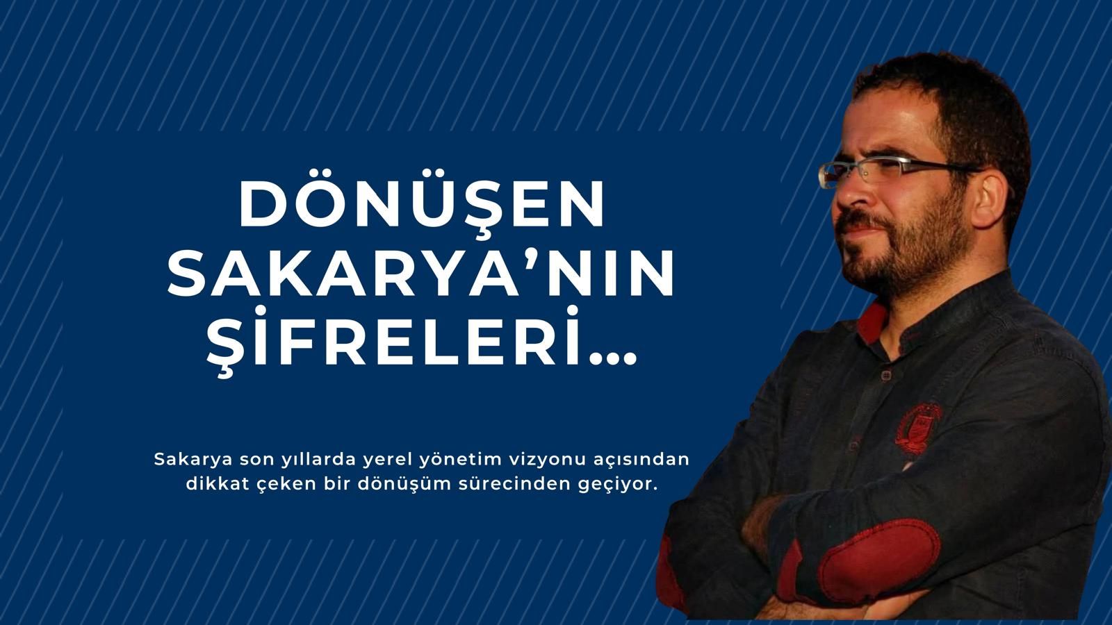 DÖNÜŞEN SAKARYA’NIN ŞİFRELERİ… 
