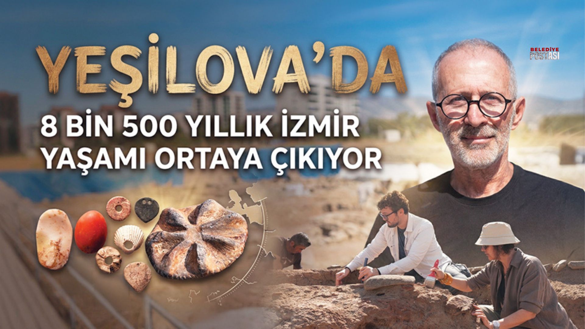 YEŞİLOVA’DA 8 BİN 500 YILLIK İZMİR YAŞAMI ORTAYA ÇIKIYOR